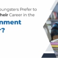 Why Do Youngsters Prefer to Flourish Their Career In The Government Sector?